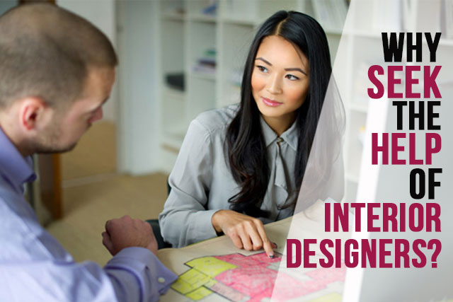 Why Seek the Help of Interior Designers