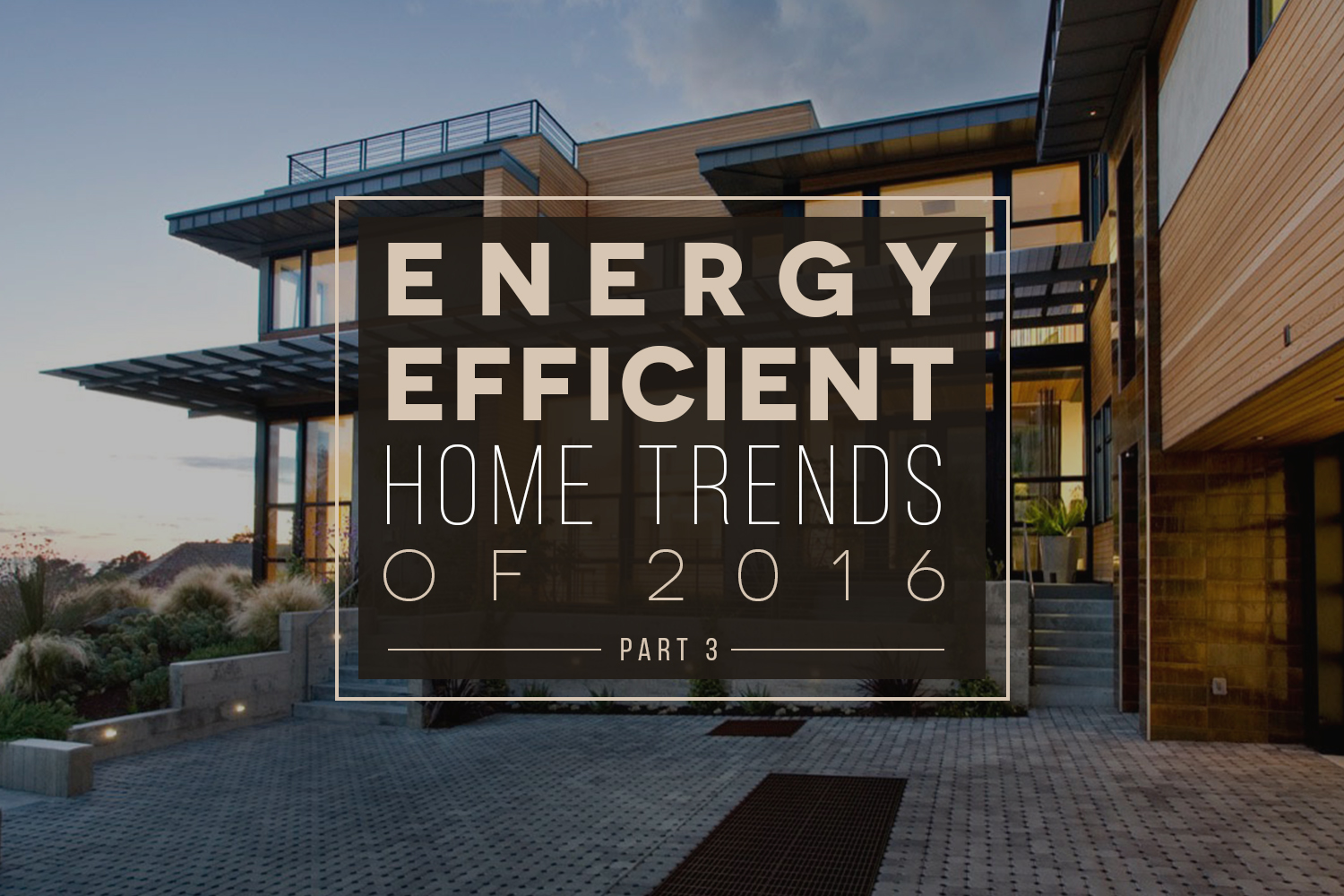 Energy Efficient Home Trends of 2016