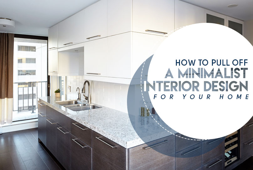 How to Pull Off a Minimalist Interior Design for Your Home