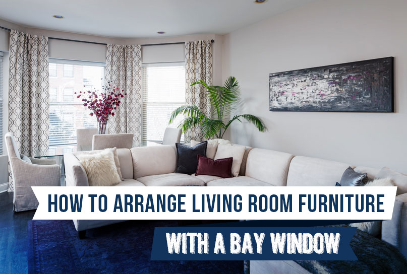 How To Arrange Living Room Furniture, How To Arrange Furniture In Living Room With Bay Window